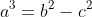 a^3=b^2-c^2