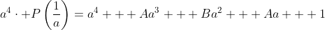 a^4\cdot P\left(\frac{1}{a}\right)=a^4 + Aa^3 + Ba^2 + Aa + 1