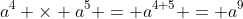 a^4 \times a^5 = a^{4+5} = a^9