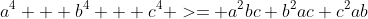 a^4 + b^4 + c^4 >= a^2bc+b^2ac+c^2ab
