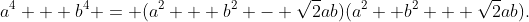 a^4 + b^4 = (a^2 + b^2 - \sqrt{2}ab)(a^2 +b^2 + \sqrt{2}ab).