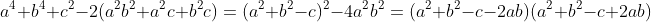 a^4+b^4+c^2-2(a^2b^2+a^2c+b^2c)=(a^2+b^2-c)^2-4a^2b^2=(a^2+b^2-c-2ab)(a^2+b^2-c+2ab)