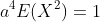 a^4E(X^2)=1