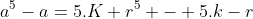 a^5-a=5.K+r^5 - 5.k-r
