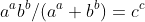 a^ab^b/(a^a+b^b)=c^c