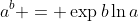a^b = \exp{b\ln{a}}
