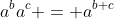 a^ba^c = a^{b+c}