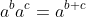 a^ba^c=a^{b+c}