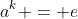 a^k = e