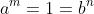 a^m=1=b^n