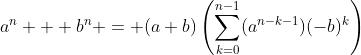 a^n + b^n = (a+b)\left(\sum_{k=0}^{n-1}(a^{n-k-1})(-b)^k\right)