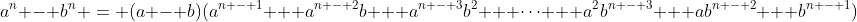 a^n - b^n = (a - b)(a^{n - 1} + a^{n - 2}b + a^{n - 3}b^2 + \dots + a^2b^{n - 3} + ab^{n - 2} + b^{n - 1})