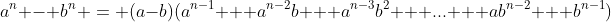 a^n - b^n = (a-b)(a^{n-1} + a^{n-2}b + a^{n-3}b^2 + ... + ab^{n-2} + b^{n-1})