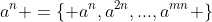 a^n =\{ a^n,a^{2n},...,a^{mn} \}