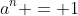 a^n = 1