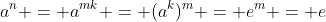 a^n = a^{mk} = (a^k)^m = e^m = e