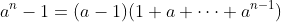 a^n-1=(a-1)(1+a+\cdots+a^{n-1})