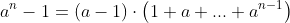 a^n-1=(a-1)\cdot{\left(1+a+...+a^{n-1}\right)}