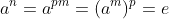 a^n=a^{pm}=(a^m)^p=e