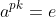 a^p^k=e