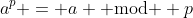 a^p = a \text{ mod } p