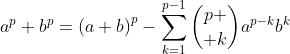 a^p+b^p=\left(a+b\right)^p-\sum_{k=1}^{p-1}{p \choose k}a^{p-k}b^k