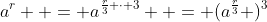 a^r  = a^{\frac{r}{3} \cdot 3}  = (a^{\frac{r}{3}} )^3