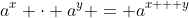 a^x \cdot a^y = a^{x + y}