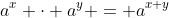 a^x \cdot a^y = a^{x+y}