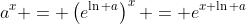 a^x = \left(e^{\ln a}\right)^x = e^{x \ln a}