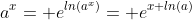 a^x= e^{ln(a^x)}= e^{x ln(a)}