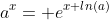 a^x= e^{x ln(a)}