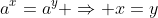 a^x=a^y \Rightarrow x=y