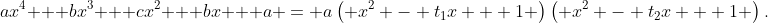 a{x^4} + b{x^3} + c{x^2} + bx + a = a\left( {{x^2} - {t_1}x + 1} \right)\left( {{x^2} - {t_2}x + 1} \right).