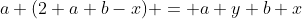 a (2 a+b-x) = a y+b x