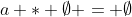 a * \emptyset = \emptyset