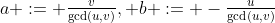 a := \tfrac{v}{\mathrm{gcd}(u,v)}, b := -\tfrac{u}{\mathrm{gcd}(u,v)}