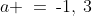 a \:=\:\text{-}1,\:3