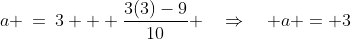 a \:=\:3 + \frac{3(3)-9}{10} \quad\Rightarrow\quad a = 3