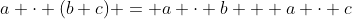 a \cdot (b+c) = a \cdot b + a \cdot c