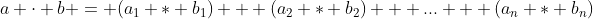 a \cdot b = (a_1 * b_1) + (a_2 * b_2) + ... + (a_n * b_n)