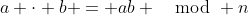a \cdot b = ab \mod n