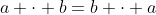 a \cdot b=b \cdot a