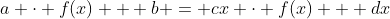 a \cdot f(x) + b = cx \cdot f(x) + dx