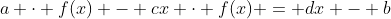 a \cdot f(x) - cx \cdot f(x) = dx - b