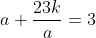 a+\frac{23k}{a}=3