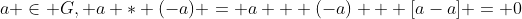 a \in G, a * (-a) = a + (-a) + [a-a] = 0