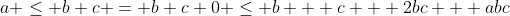 a \leq b+c = b+c+0 \leq b + c + 2bc + abc