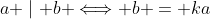 a \mid b \Longleftrightarrow b = ka