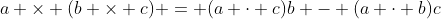 a \times (b \times c) = (a \cdot c)b - (a \cdot b)c